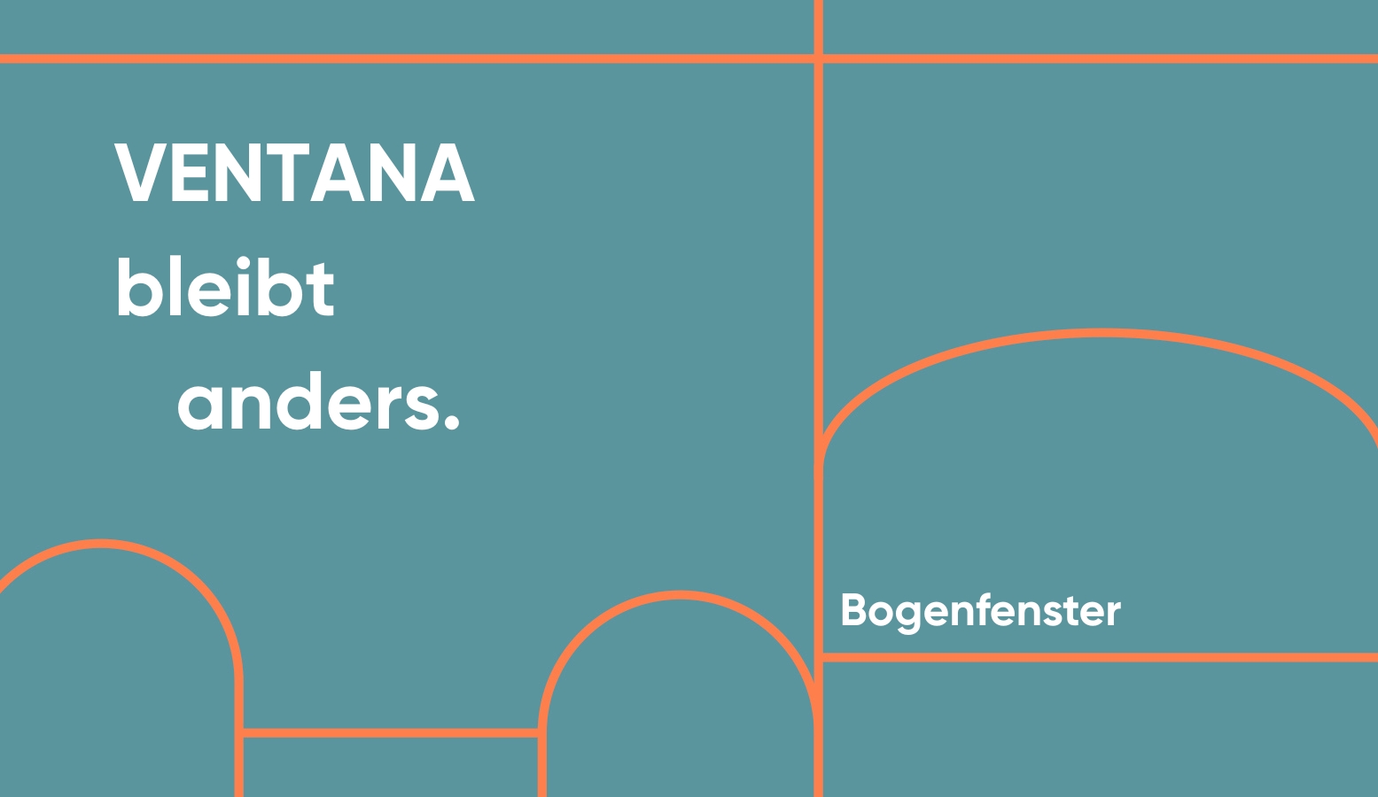 Bogenfenster Ventana bleibt anders